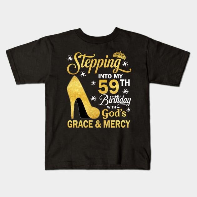 Stepping Into My 59th Birthday With God's Grace & Mercy Bday Kids T-Shirt by MaxACarter